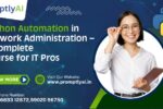Python Automation in Network Administration – A Complete Course for IT Pros